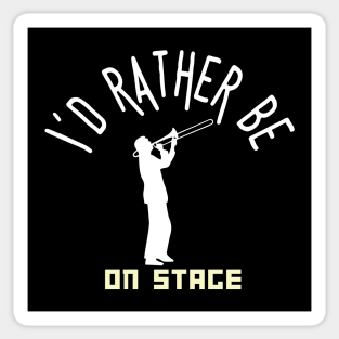 I´d rather be on music stage, trombon.  White text and image . Sticker